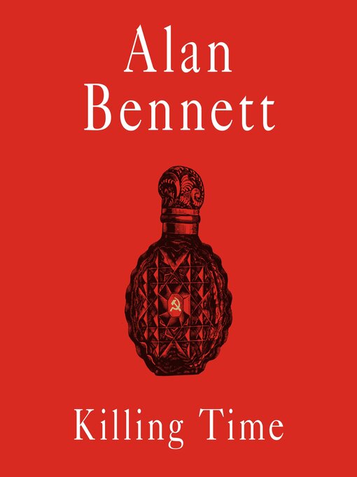 Title details for Killing Time by Alan Bennett - Wait list